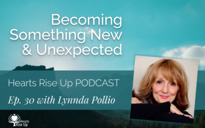 Ep. 30 – “Becoming Something New & Unexpected”